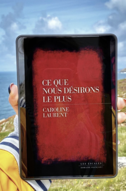 Ce que nous desirons le plus Caroline Laurent